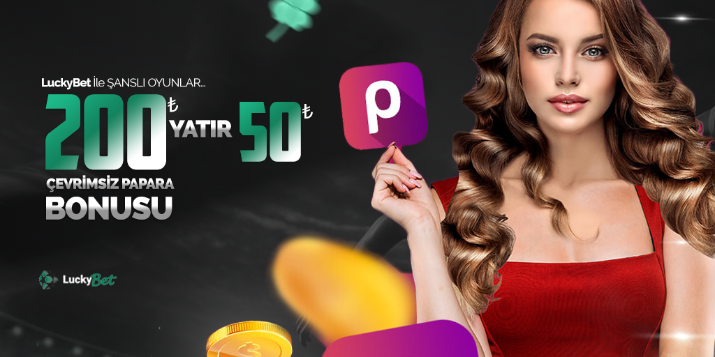 luckybet 200 tl yatır 50 tl nakit kazan