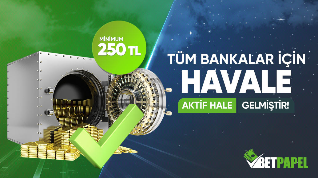 betpapel havale aktif hale gelmiştir