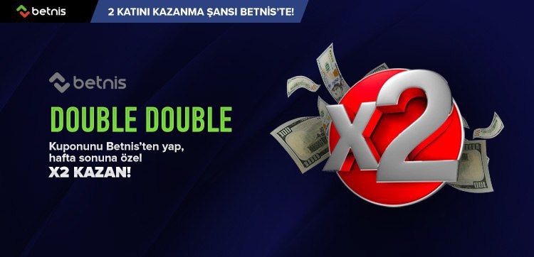 betnis hafta sonuna özel double kazanç