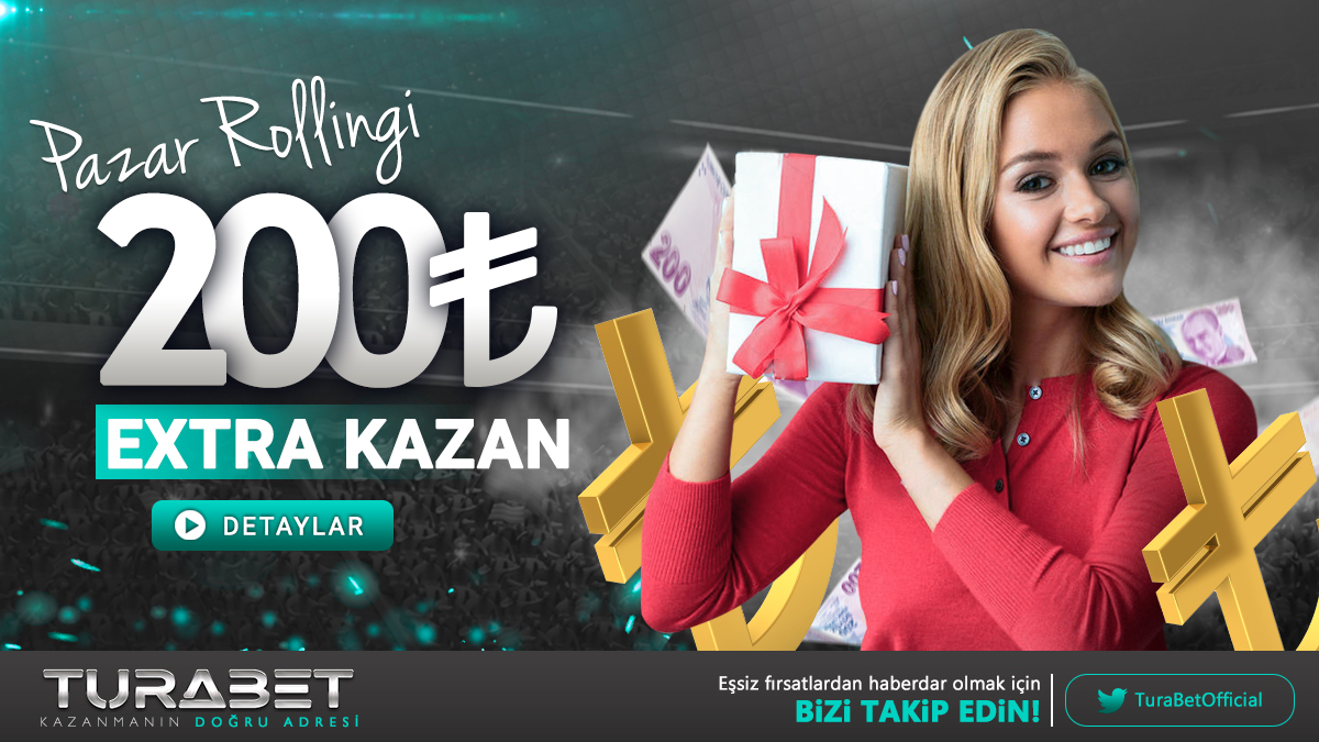 turabet pazar rollingi 200 tl extra kazan